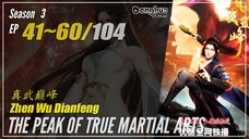 【Zhenwu Dianfeng】 Season 3 Ep. 41~60 (133-152) - The Peak Of True Martial Arts | Donghua - 1080P