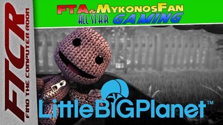 'Little Big Planet':  FTA & MyBallsackBoyFan All-Star Gaming