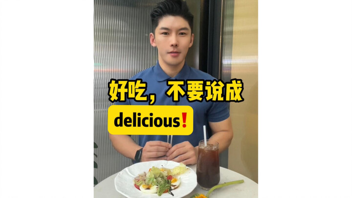 Ngon quá, đừng nói là delicious❗️