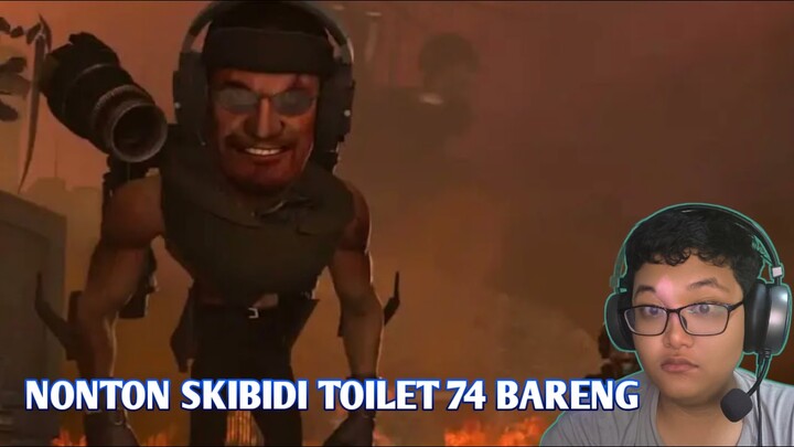 REACTION SKIBIDI TOILET EPS 74 BARENG !!!