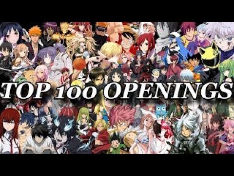 MY Top 100 Anime Openings OF ALL TIME