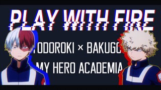 [MAD]Bakugou Katsuki & Todoroki Shoto - Play With Fire