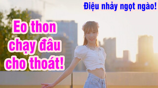 Eo thon chạy đâu cho thoát! Điệu nhảy ngọt ngào!