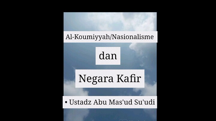 Al-Koumiyyah/Nasionalisme dan Negara Kafir • Ustadz Abu Mas'ud Su'udi