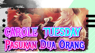 [CAROLE & TUESDAY] Pasukan Dua Orang