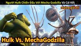 Khi Người Khổng Lồ Xanh Chiến Đấu Với Mecha Godzilla Và Cái Kết Bất Ngờ || Review Giải Trí Đời Sống