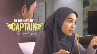 Do You Love Me Captain Episod 23