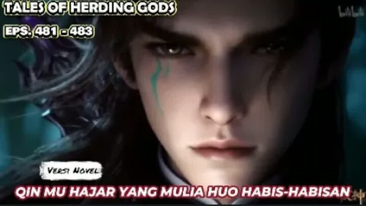 Tales Of Herding Gods   Eps.481-484 Qin Mu Menghajar Yang Mulia Huo Habis-habisan