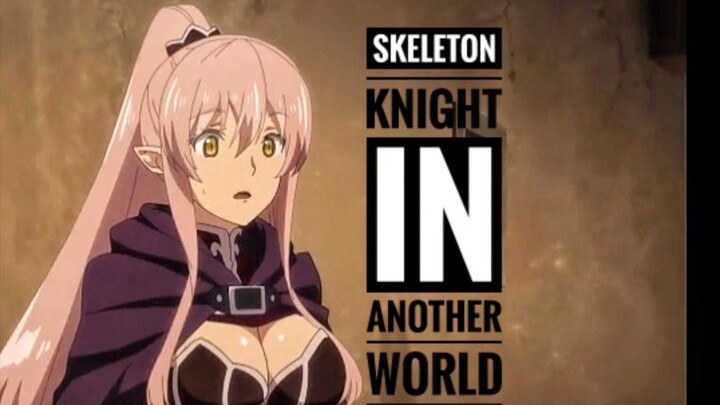 SKELETON KNIGHT IN ANOTHER WORL AMV