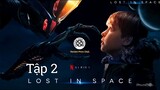 Review phim : Lạc ngoài hành tinh - Lost in space Tập 2 Full HD ( 2018) - ( Tóm tắt bộ phim )