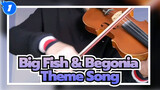 Big Fish & Begonia|Theme Song of Big Fish & Begonia|Violin Version_1