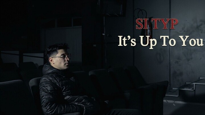 SI TYP - It s Up To You (Official Music Video)
