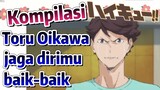 [Haikyuu!] Kompilasi | Toru Oikawa jaga dirimu baik-baik