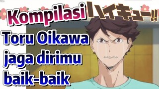 [Haikyuu!] Kompilasi | Toru Oikawa jaga dirimu baik-baik