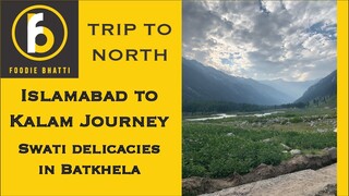 Islamabad to Kalam Valley (Swat) Journey - Swati delicacies in Batkhela - Trip to North Part 2