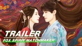 Trailer：YangMi & GongJun | Fox Spirit Matchmaker | 狐妖小红娘月红篇 | iQIYI