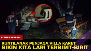 🔴 1368- KUNTILANAK PENJAGA VILLA KARET BIKIN KITA LARI TERBIRIT-BIRIT