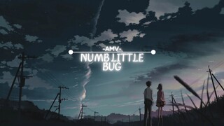 NUMB LITTLE BUG  -「AMV」