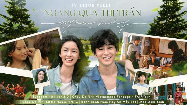 [Vietsub Full] Điện ảnh《Ngang Qua Thị Trấn Ngàn Mây/云边有个小卖部》