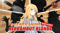 INI DIA 5 KARAKTER BLONDE WAIFUABLE  - WAIFU REVIEW