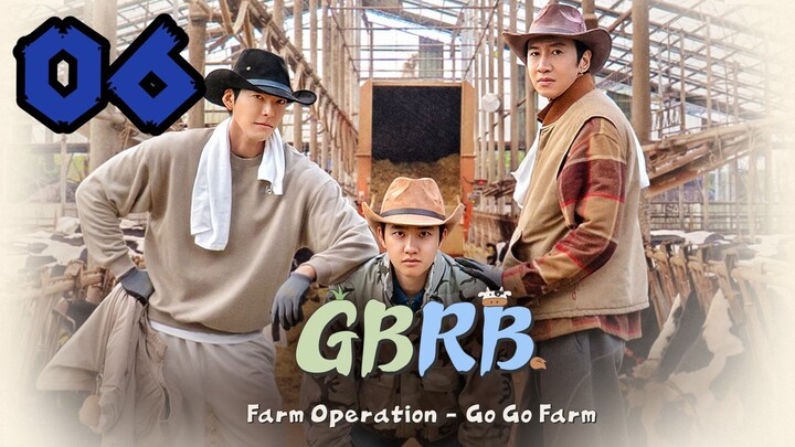 GBRB: Farm Operation - Go Go Farm | Episode 6 ~ Eng sub