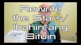 Rewrite the Stars Tagalog (Ibahin ang Bituin)