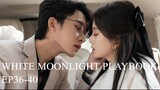[ซับไทย] ทฤษฎีรัก หล่อหลอมด้วยใจเธอ (White Moonlight Playbook) EP36-40