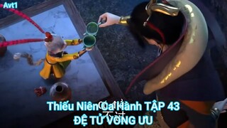 Thiếu Niên Ca Hành TẬP 43-ĐỆ TỬ VONG ƯU