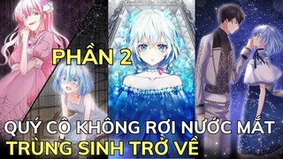 Phần 2 - QUÝ CÔ KHÔNG RƠI NƯỚC MẮT | Review Phim Truyện Tranh Hay