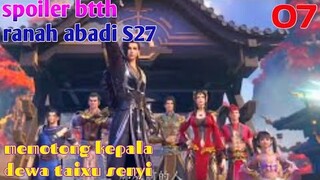 Batle Through The Heavens Ranah Abadi S27 Part 7 : Memotong Kepala Dewa Taixu Senyi