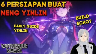 6 PERSIAPAN BUAT NENG YINLIN EARLY GUIDE YINLIN WUTHERING WAVES