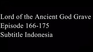 Lord of the Ancient God Grave Episode 166-175 Subtitle Indonesia