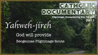 Pilgrimage, Encountering Kim Tae-gon ㅣYahweh-Jireh l God will provide