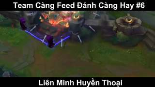 Team Càng Feed Đánh Càng Hay Phần 6