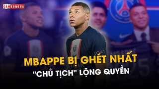 Vì sao Mbappe là cầu thủ BỊ GHÉT NHẤT ở thời điểm hiện tại?