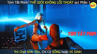 Review Phim: TRÒ CHƠI Chỉ Có SỐNG hoặc Hi Sinh | THẾ GIỚI KHÔNG LỐI THOÁT ss1 Phần 1 | Gz MON