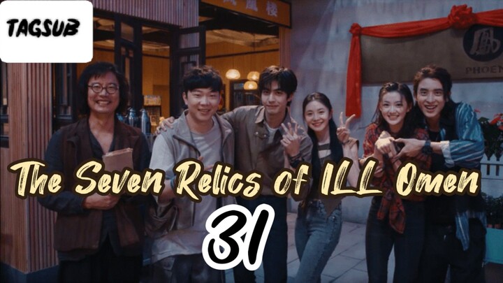 The Seven Relics of ILL Omen Episode 31 (Tag Sub)