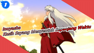 [Inuyasha] Kasih Sayang Menyentuh Sepanjang Waktu, DiESi Remix, Seluruh Ver_1