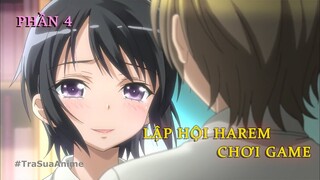 Tóm Tắt Anime Hay: Chuyển Trường Tôi Lập Hội Chơi Game với Dàn Harem siêu Lầy Lội (P4)