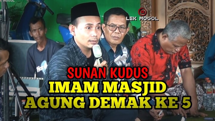 SUNAN KUDUS : IMAM MASJID AGUNG DEMAK KE-5