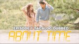 About Time Episode 1 Tagalog Dubbed