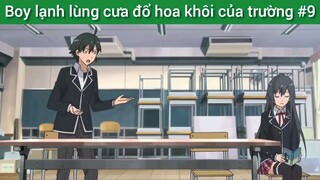 Boy lạnh lùng cưa đổ hoa khôi của trường #9