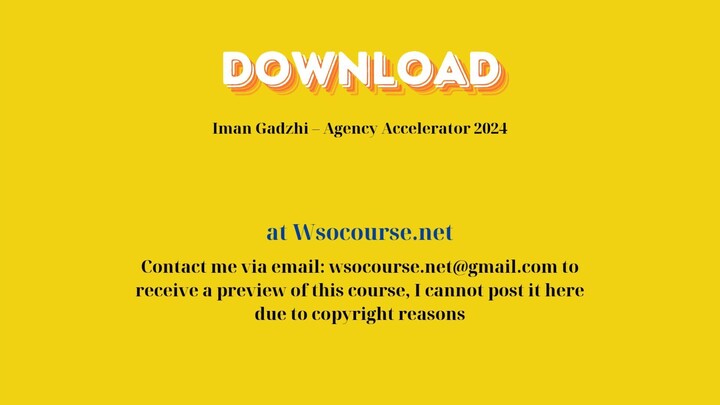 [GET] Iman Gadzhi – Agency Accelerator 2024