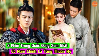 Top 8 Phim Hay Nhất Đáng Xem Nhất Có Nam Chính Là Tăng Thuấn Hy Mà Bạn Không Thể Không Xem