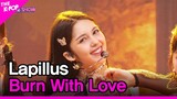 Lapillus, Burn With Love (라필루스, Burn With Love) [THE SHOW 221004]