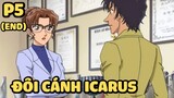 [Thám tử lừng danh Conan] - Vụ án Đôi cánh Icarus (Phần cuối)