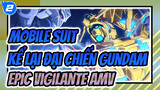 "Vigilante" Nhạc Đi Săn Hoàn Hảo | Thuật Lại Đại Chiến Gundam Mobile Suit | Epic AMV_J2