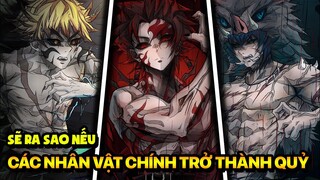 Sẽ Ra Sao Nếu Các Nhân Vật Chính Trong Kimetsu No Yaiba Thành Quỷ