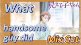[Mieruko-chan]  Mix Cut | What handsome guy did