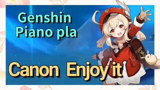 [Genshin Impact Piano play] [Canon] Enjoy it